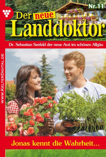 Der neue Landdoktor 11 - Arztroman: Jonas kennt die Wahrheit .