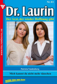 Title: Dr. Laurin 83 - Arztroman: Mich kannst du nicht mehr täuschen, Author: Patricia Vandenberg