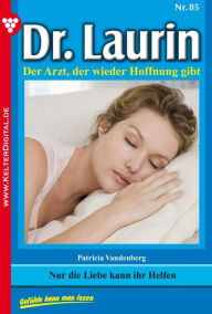 Title: Dr. Laurin 85 - Arztroman: Nur Liebe kann ihr Helfen, Author: Patricia Vandenberg