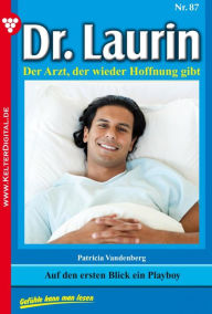 Title: Dr. Laurin 87 - Arztroman: Auf den ersten Blick ein Playboy, Author: Patricia Vandenberg