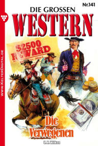 Title: Die großen Western 141: Die Verwegenen, Author: U.H. Wilken