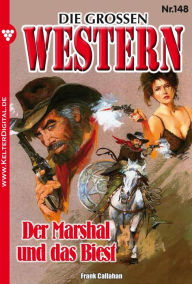 Title: Die großen Western 148: Der Marshal und das Biest, Author: Frank Callahan