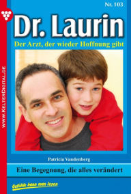 Title: Dr. Laurin 103 - Arztroman: Eine Begegnung, die alles verändert, Author: Patricia Vandenberg