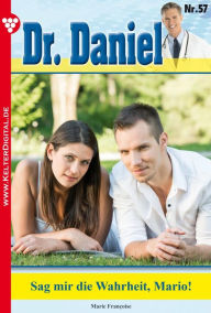Title: Dr. Daniel 57 - Arztroman: Sag mir die Wahrheit, Mario!, Author: Marie Francoise