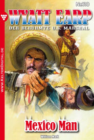 Title: Wyatt Earp 110 - Western: Mexico Man, Author: William Mark