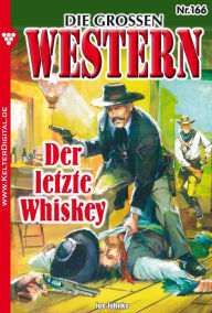 Title: Die großen Western 166: Der letzte Whiskey, Author: Joe Juhnke
