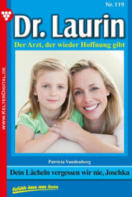 Title: Dr. Laurin 119 - Arztroman: Dein Lächeln vergessen wir nie, Joschka, Author: Patricia Vandenberg