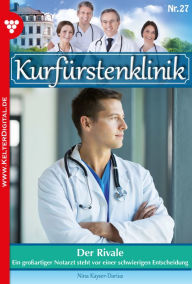 Title: Kurfürstenklinik 27 - Arztroman: Der Rivale, Author: Nina Kayser-Darius