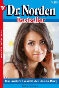 Title: Dr. Norden Bestseller 199 - Arztroman: Das andere Gesicht der Joana Burg, Author: Patricia Vandenberg