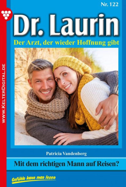 Dr. Laurin 122 - Arztroman: Mit dem richtigen Mann auf Reisen?