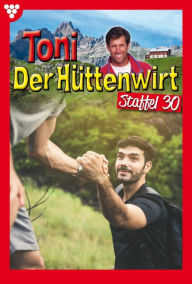 Title: E-Book 291-300: Toni der Hüttenwirt Staffel 30 - Heimatroman, Author: Friederike von Buchner