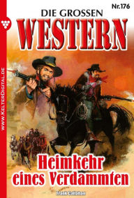 Title: Die großen Western 176: Heimkehr eines Verdammten, Author: Frank Callahan