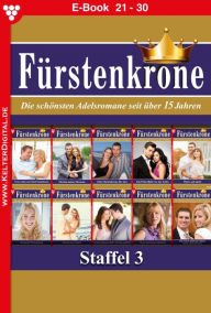 Title: E-Book 21-30: Fürstenkrone Staffel 3 - Adelsroman, Author: Laura Martens