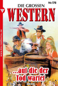 Title: ...auf die der Tod wartet: Die großen Western 178, Author: John Gray