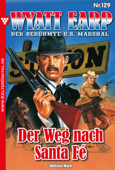 Der Weg nach Santa Fé: Wyatt Earp 129 - Western