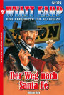 Der Weg nach Santa Fé: Wyatt Earp 129 - Western