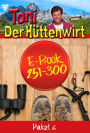 E-Book 251-300: Toni der Hüttenwirt Paket 6 - Heimatroman