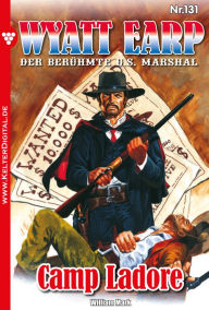 Title: Camp Ladore: Wyatt Earp 131 - Western, Author: William Mark