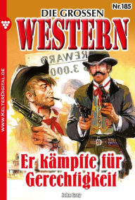 Title: Er kämpfte für Gerechtigkeit: Die großen Western 185, Author: John Gray