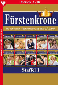Title: E-Book 1-10: Fürstenkrone Staffel 1 - Adelsroman, Author: Diverse Autoren