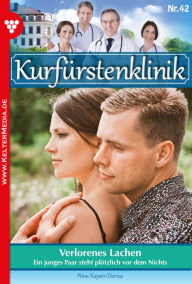 Title: Verlorenes Lachen: Kurfürstenklinik 42 - Arztroman, Author: Nina Kayser-Darius