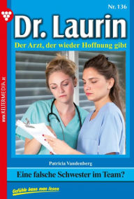 Title: Eine falsche Schwester im Team?: Dr. Laurin 136 - Arztroman, Author: Patricia Vandenberg