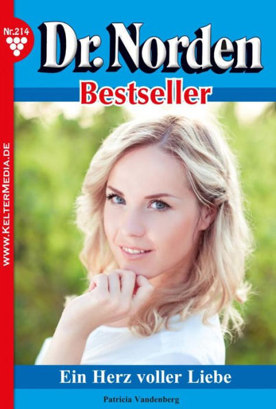 Ein Herz voller Liebe: Dr. Norden Bestseller 214 - Arztroman