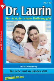 Title: In Liebe und an Kindes statt: Dr. Laurin 140 - Arztroman, Author: Patricia Vandenberg