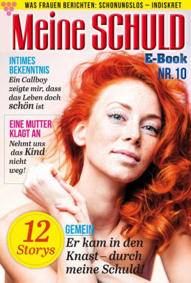 Meine Schuld 10 Romanzeitschrift Was Frauen Berichten Schonungslos Indiskret By Martin Kelter Verlag Nook Book Ebook Barnes Noble