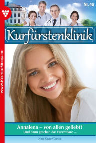 Title: Annalena - von allen geliebt?: Kurfürstenklinik 48 - Arztroman, Author: Nina Kayser-Darius