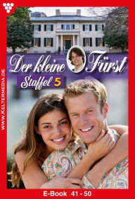 Title: E-Book 41-50: Der kleine Fürst Staffel 5 - Adelsroman, Author: Viola Maybach