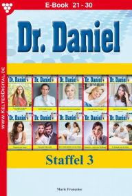 Title: E-Book 21-30: Dr. Daniel Staffel 3 - Arztroman, Author: Marie Francoise