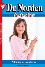 Title: Alles fing so harmlos an: Dr. Norden Bestseller 223 - Arztroman, Author: Patricia Vandenberg