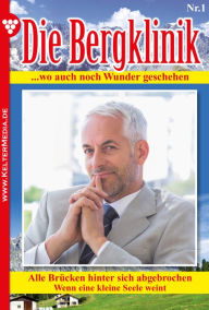 Title: Die Bergklinik: Die Bergklinik 1 - Arztroman, Author: Hans-Peter Lehnert