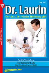 Title: Aus Pflichtgefühl bis zur Erschöpfung: Dr. Laurin 147 - Arztroman, Author: Patricia Vandenberg