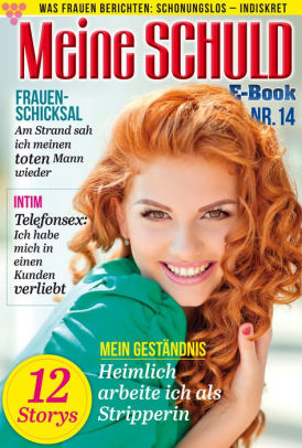 Meine Schuld 14 Romanzeitschrift Was Frauen Berichten Schonungslos Indiskret By Martin Kelter Verlag Nook Book Ebook Barnes Noble