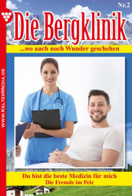 Title: Die Bergklinik 2 - Arztroman: Du bist die beste Medizin für mich, Author: Hans-Peter Lehnert