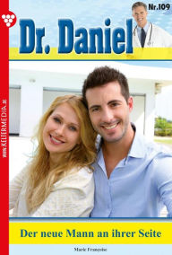 Title: Der neue Mann an ihrer Seite: Dr. Daniel 109 - Arztroman, Author: Marie Francoise