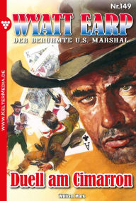 Title: Duell am Cimarron: Wyatt Earp 149 - Western, Author: William Mark