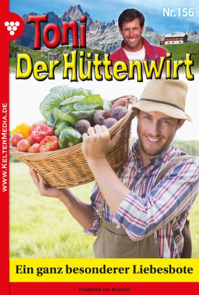 Ein ganz besonderer Liebesbote: Toni der Hüttenwirt 156 - Heimatroman