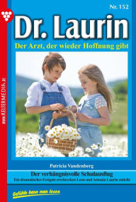 Title: Der verhängnisvolle Schulausflug: Dr. Laurin 152 - Arztroman, Author: Patricia Vandenberg