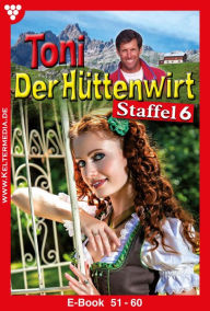 Title: E-Book 51-60: Toni der Hüttenwirt Staffel 6 - Heimatroman, Author: Friederike von Buchner