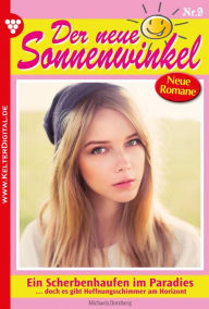 Title: Der neue Sonnenwinkel 9 - Familienroman: Ein Scherbenhaufen im Paradies ., Author: Michaela Dornberg