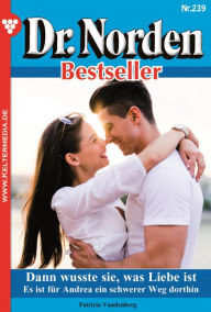 Title: Dann wusste sie, was Liebe ist: Dr. Norden Bestseller 239 - Arztroman, Author: Patricia Vandenberg