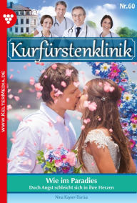 Title: Wie im Paradies: Kurfürstenklinik 60 - Arztroman, Author: Nina Kayser-Darius