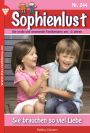 Sie brauchen so viel Liebe: Sophienlust 244 - Familienroman