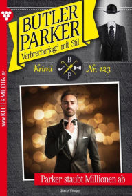 Title: Parker staubt Millionen ab: Butler Parker 123 - Kriminalroman, Author: Günter Dönges