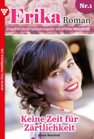 Title: Keine Zeit für Zärtlichkeit: Erika Roman 1 - Liebesroman, Author: Diane Meerfeldt