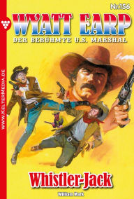 Title: Whistler-Jack: Wyatt Earp 156 - Western, Author: William Mark