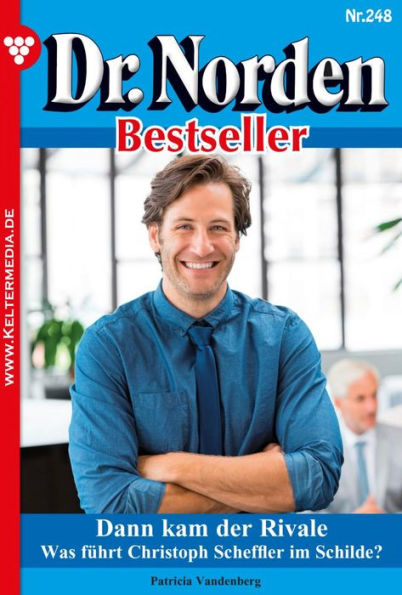 Dann kam der Rivale: Dr. Norden Bestseller 248 - Arztroman